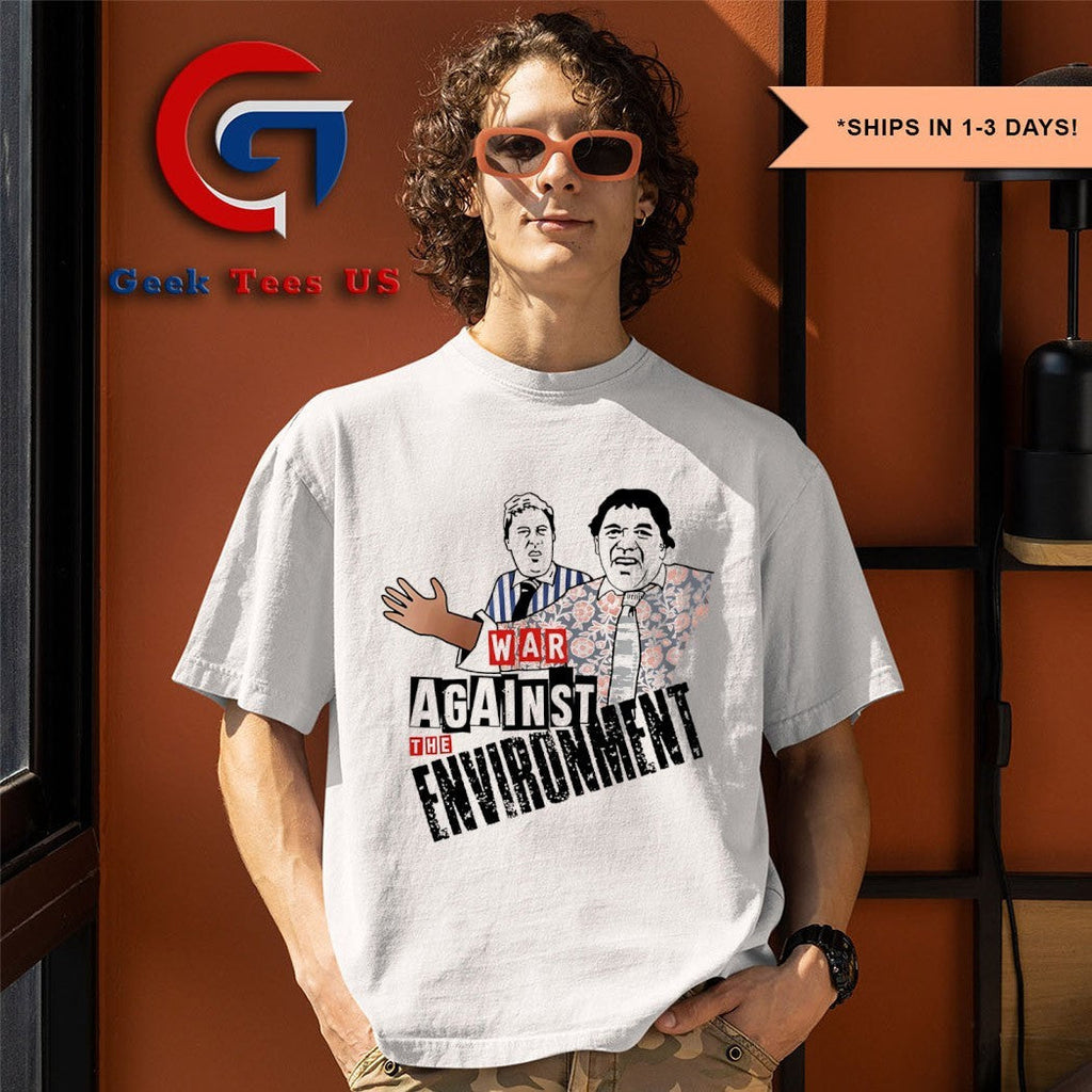 Vic and Bob war against the environment shirt