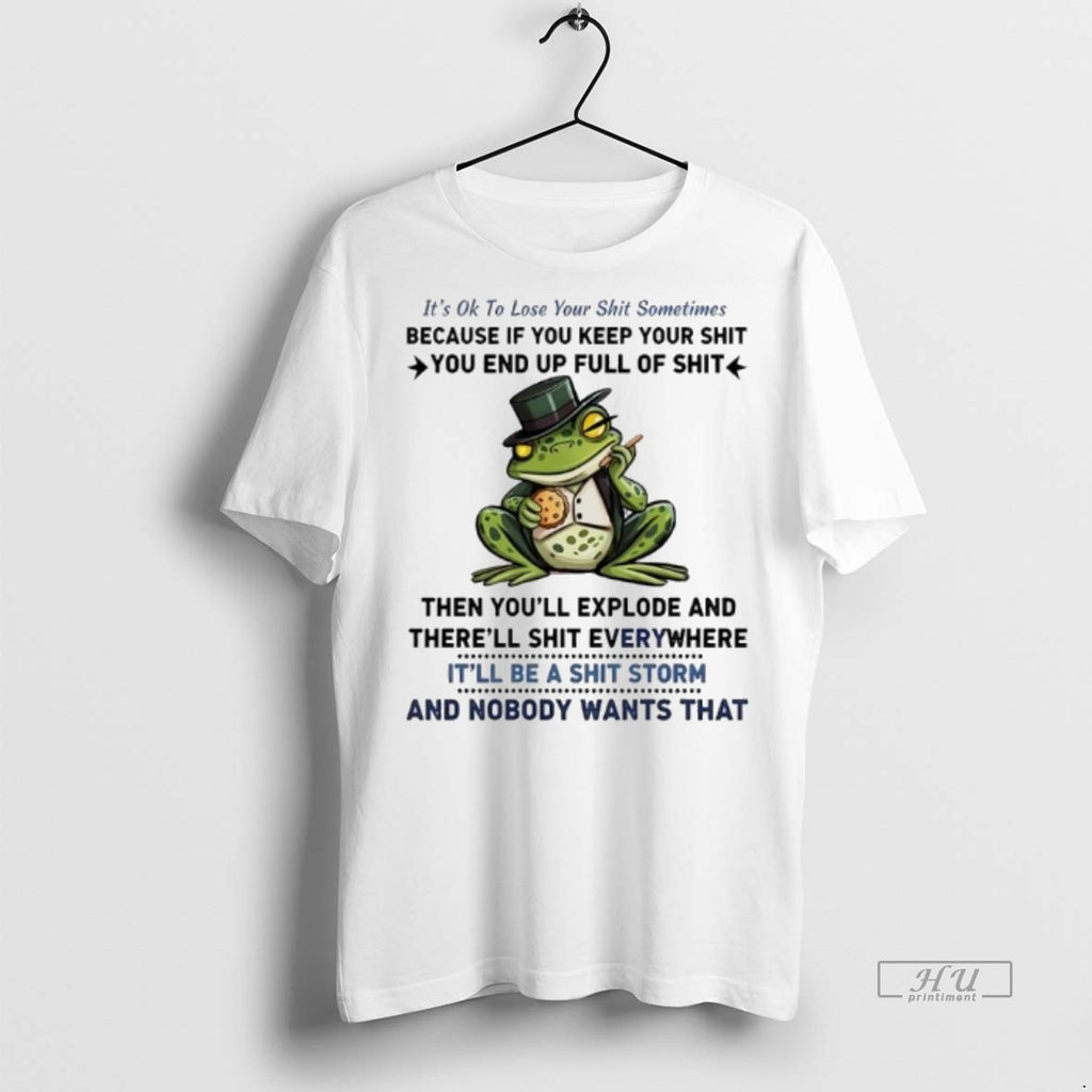 Viral Frog Its Ok To Loseyour Shit Sometimes Because If You Keep Your Shit You