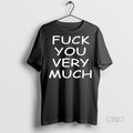 Viral Fuck You Very Much Tee Shirt Sweater