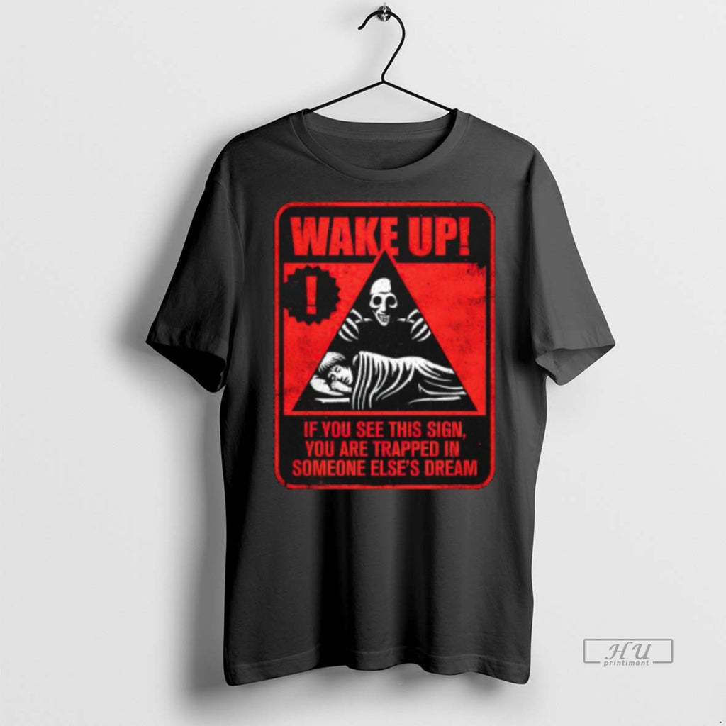 Viral Horror Signs Dream Creatures Wake Up If You See This Sign Tee Shirt Sweater