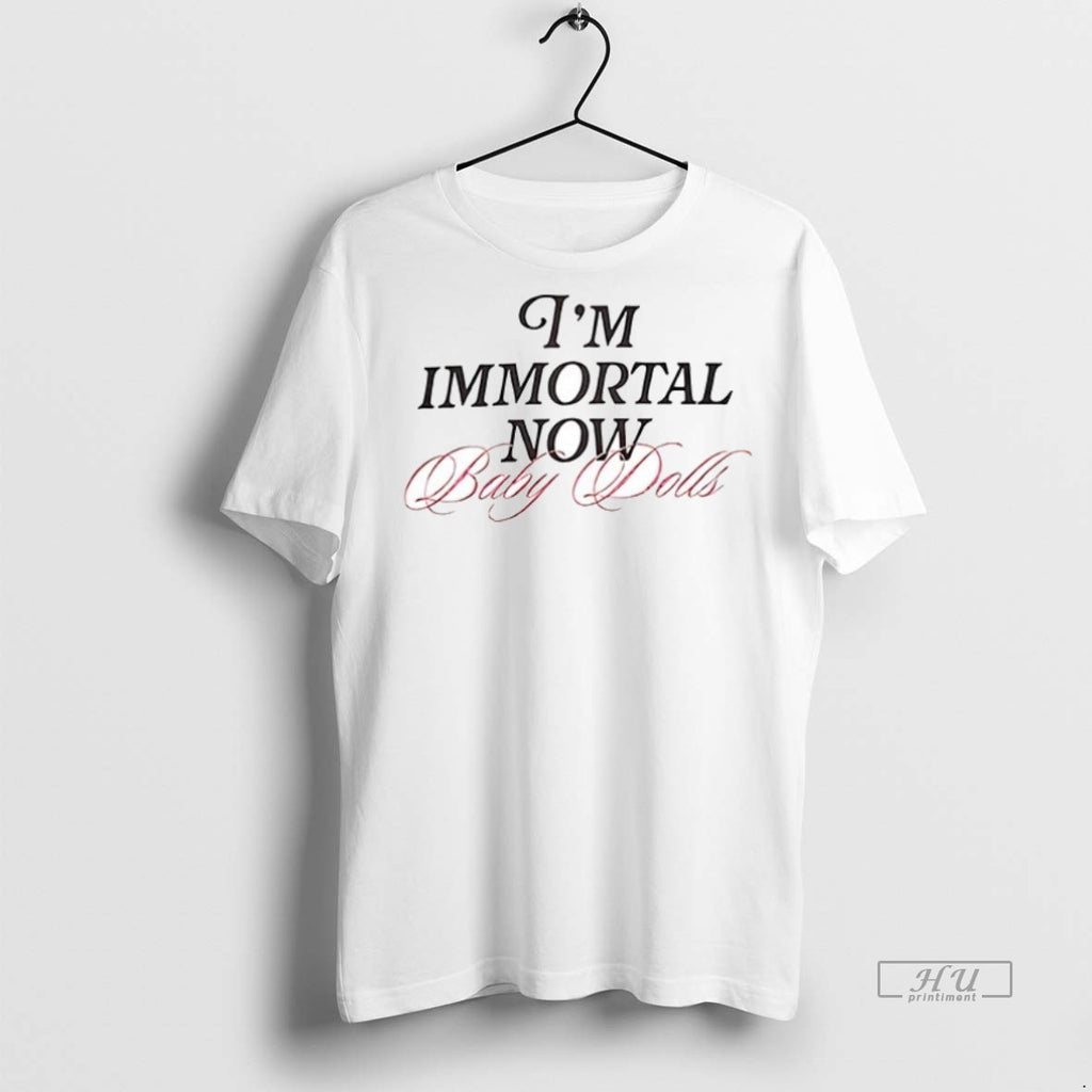 Viral Im Immortal Now Baby Dolls Ceramic Ceramic And Classic Dad Cap Tee Shirt Sweater