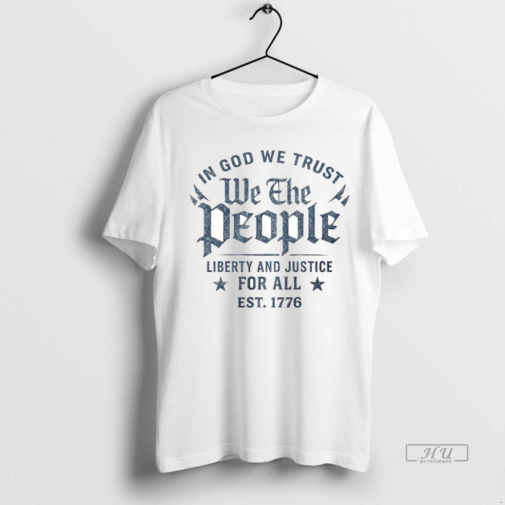 Viral In God We Trust We The People Liberty And Justice For All Est 1776