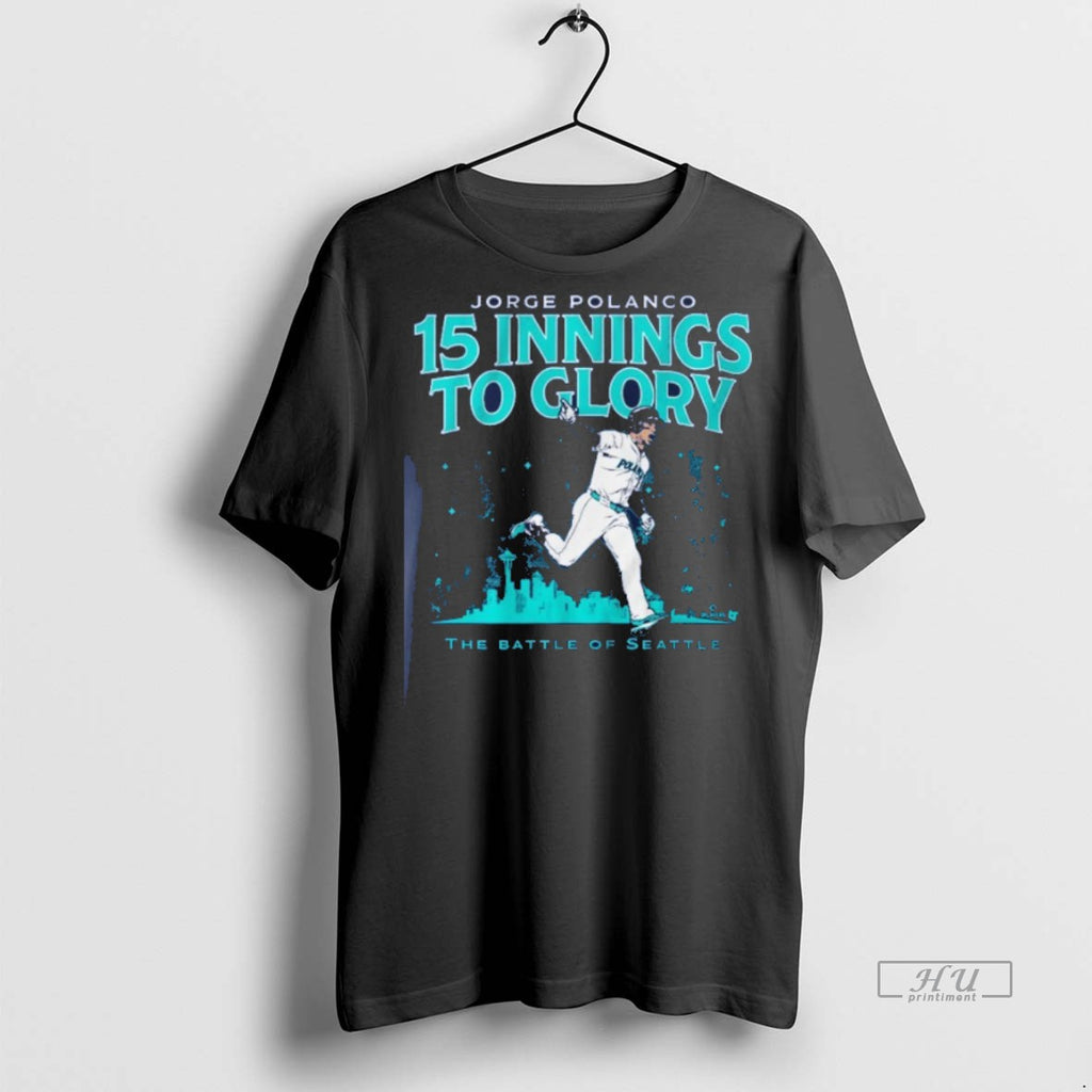 Viral Jorge Polanco 15 Innings To Glory The Battle Of Seattle Mariners Tee Shirt Sweater