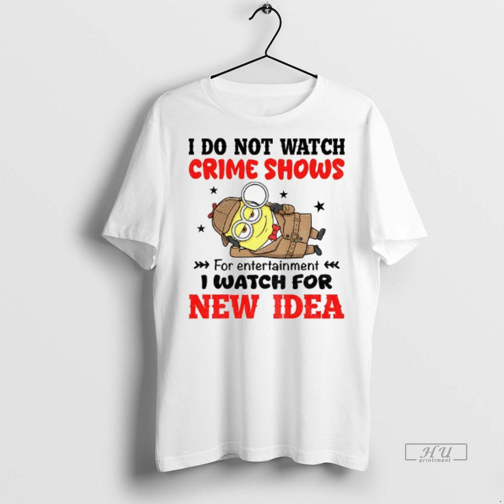 Viral Minion I Do Not Watch Crime Shows For Entertainment I Watch For New Era