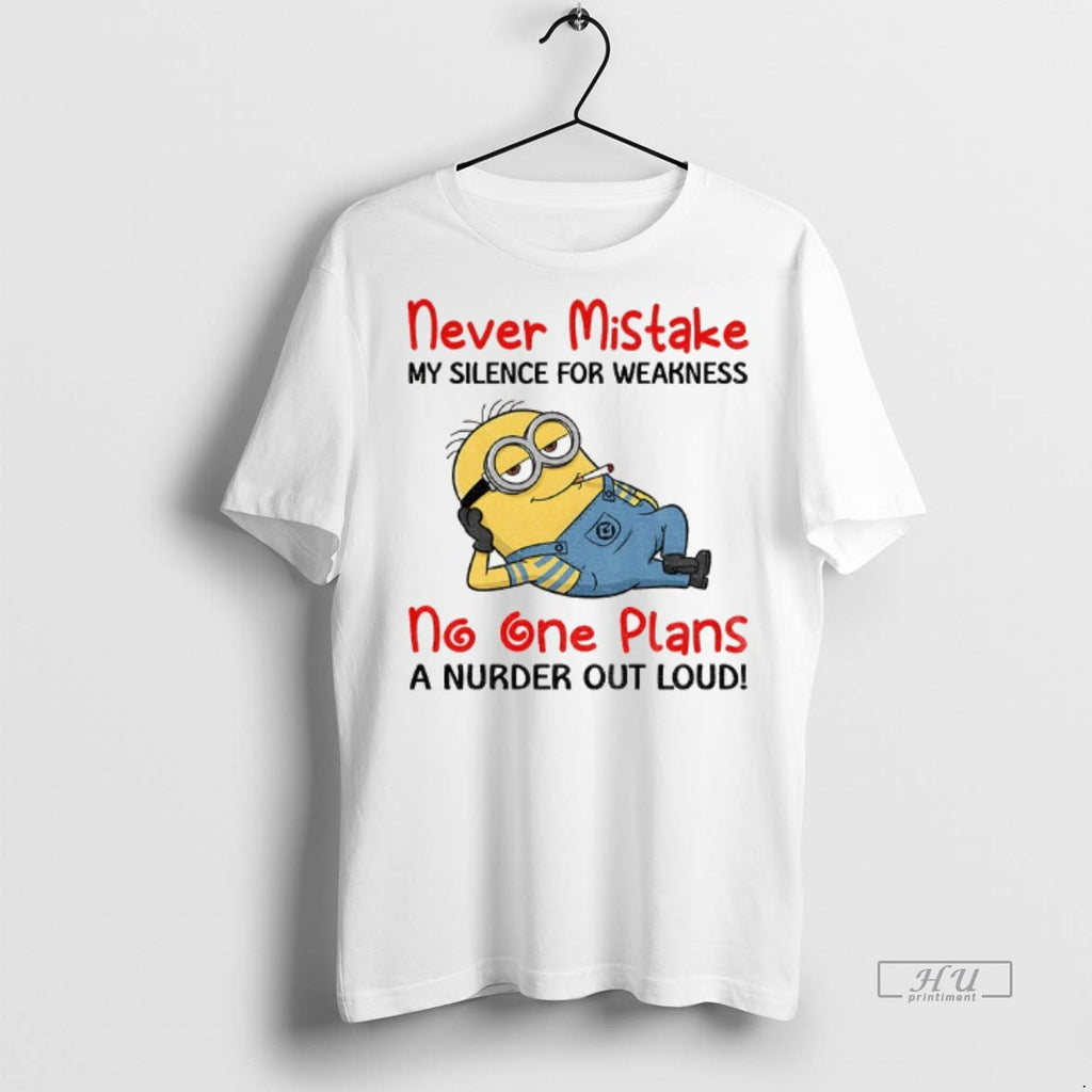 Viral Minion Smoking Never Mistake My Silence For Weakness No One Plans A Nurder Out