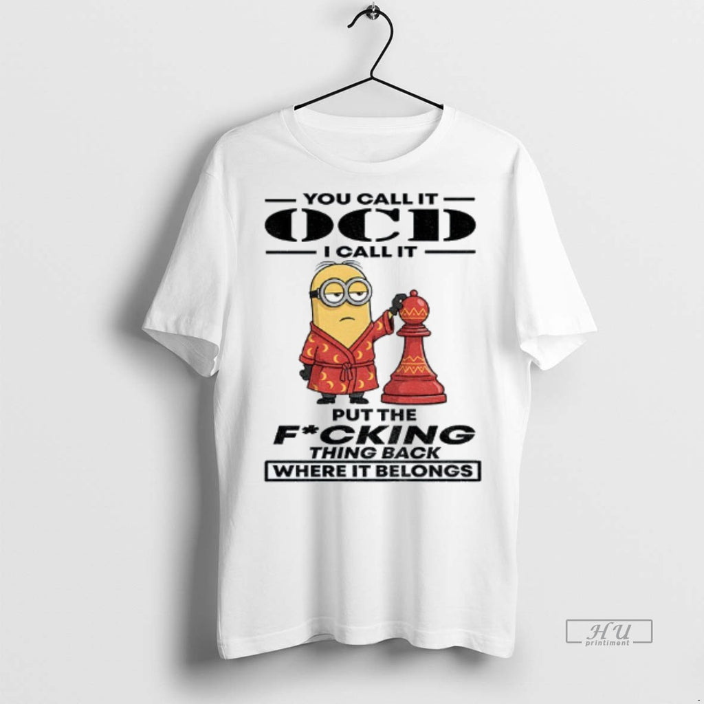 Viral Minion You Call It Ocd I Call It Put The Fucking Thing Back Where