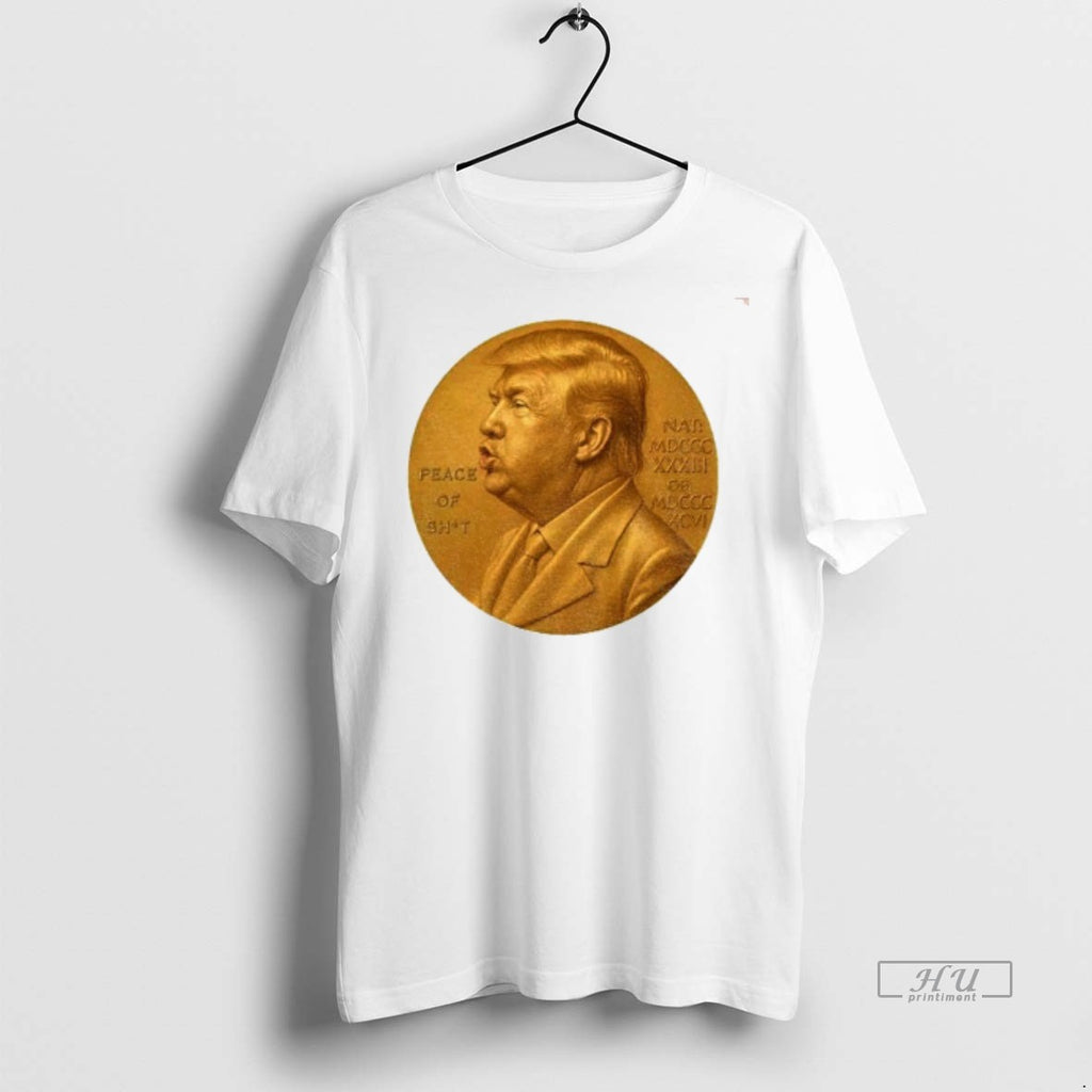 Viral Nobel Peace Prize Donald Trump Piece Of Shit Tee Shirt Sweater