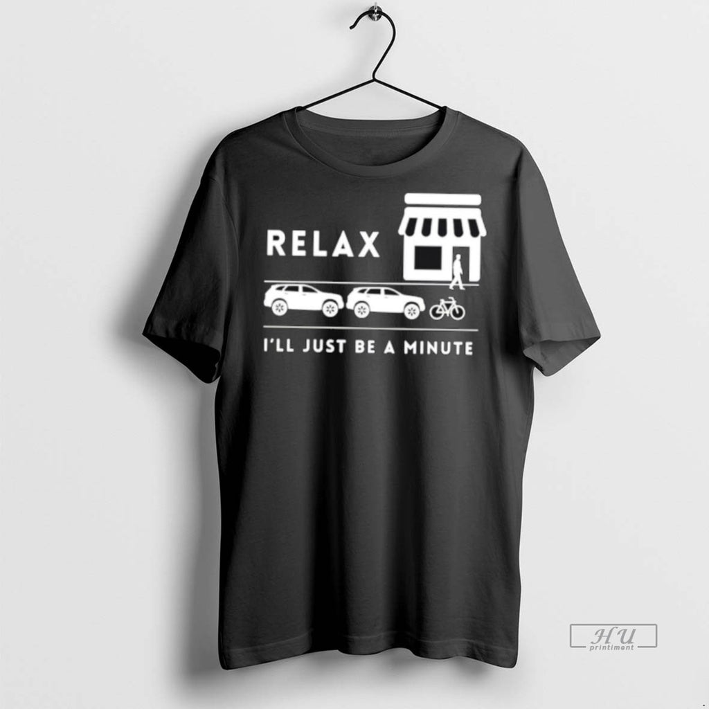 Viral Relax Ill Just Be A Minute Tee Shirt Sweater