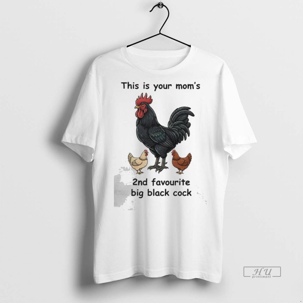 Viral This Is Your Moms 2nd Favourite Big Black Cock Tee Shirt Sweater