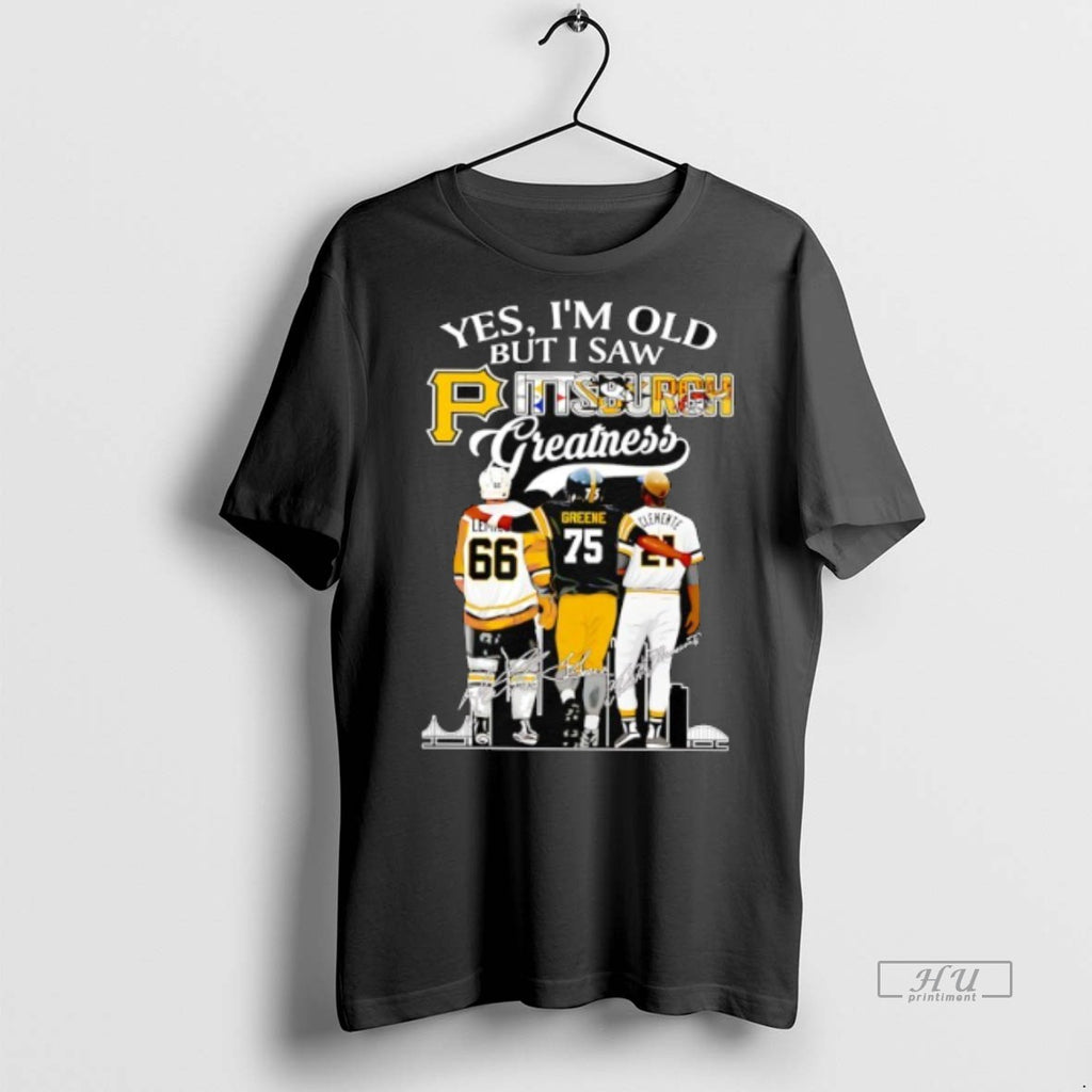 Viral Yes Im Old But I Saw Pittsburgh Greatness Hockey Football And Baseball Players Signature