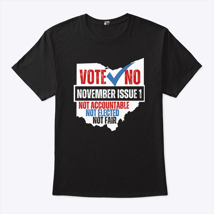 Vote No November Issue 1 Not Accountable Not Elected Not Fair Shirt