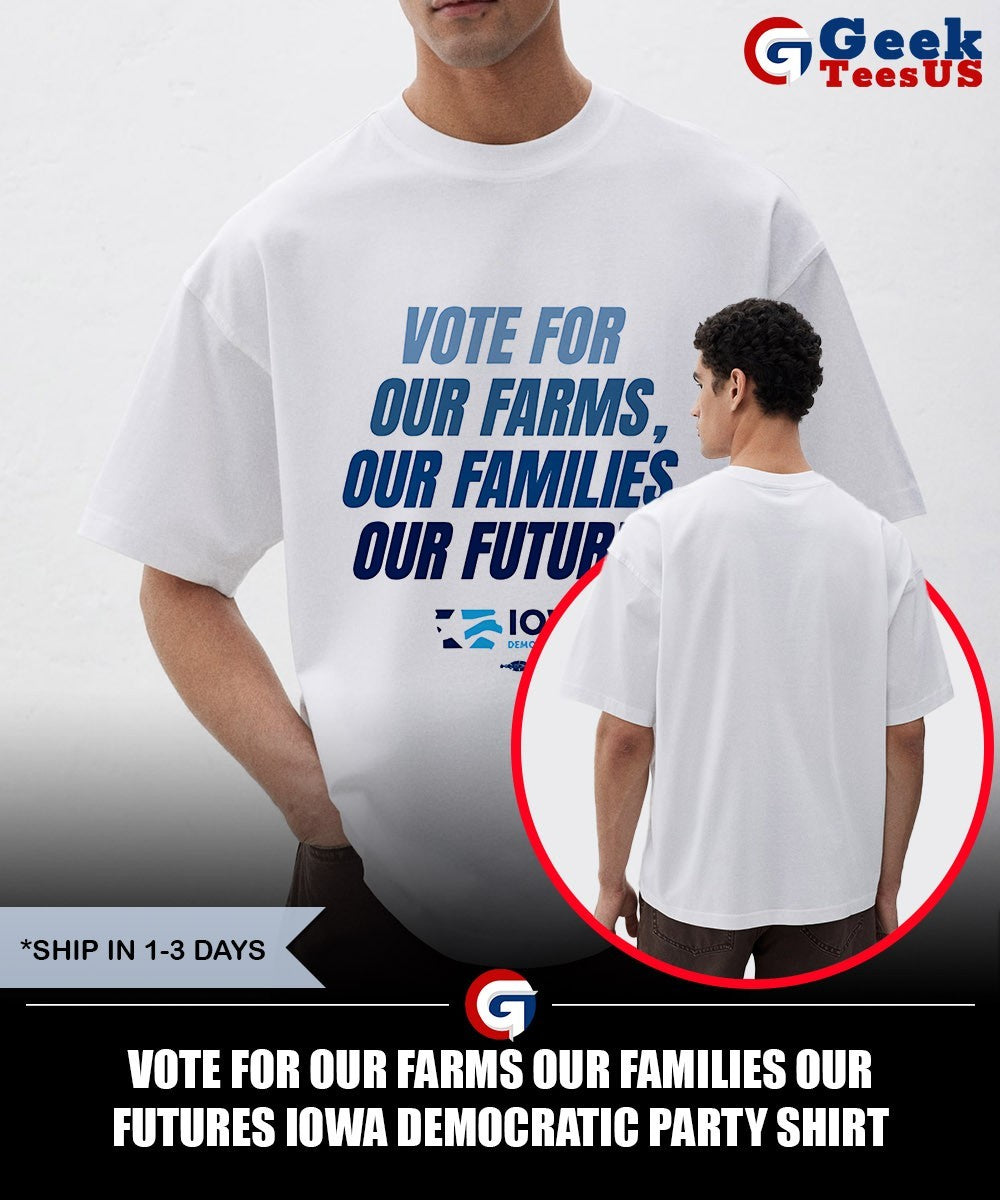 Vote for our farms our families our futures Iowa Democratic Party shirt
