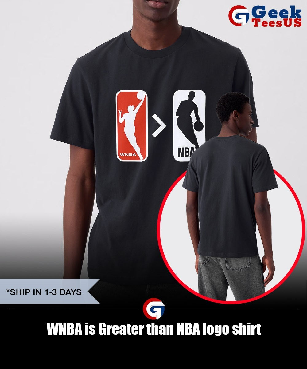 WNBA is Greater than NBA logo shirt