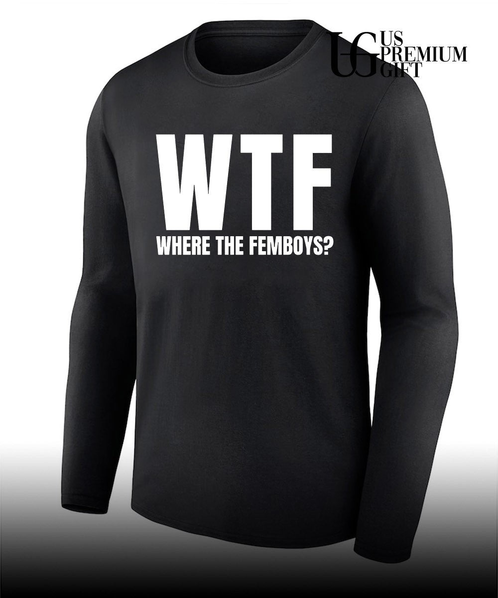 WTF Where the Femboys shirt