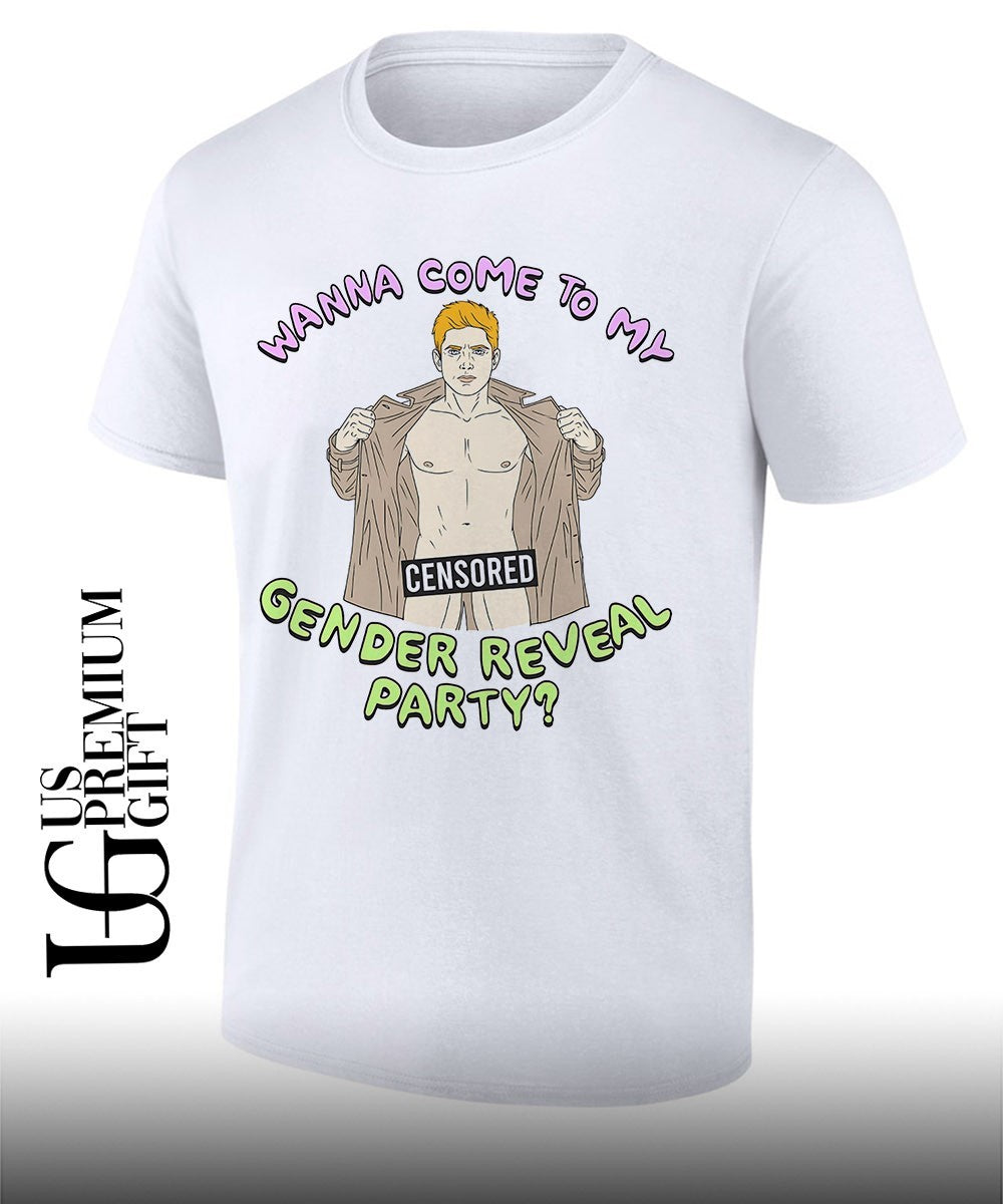 Wanna come to my censored gender reveal party shirt