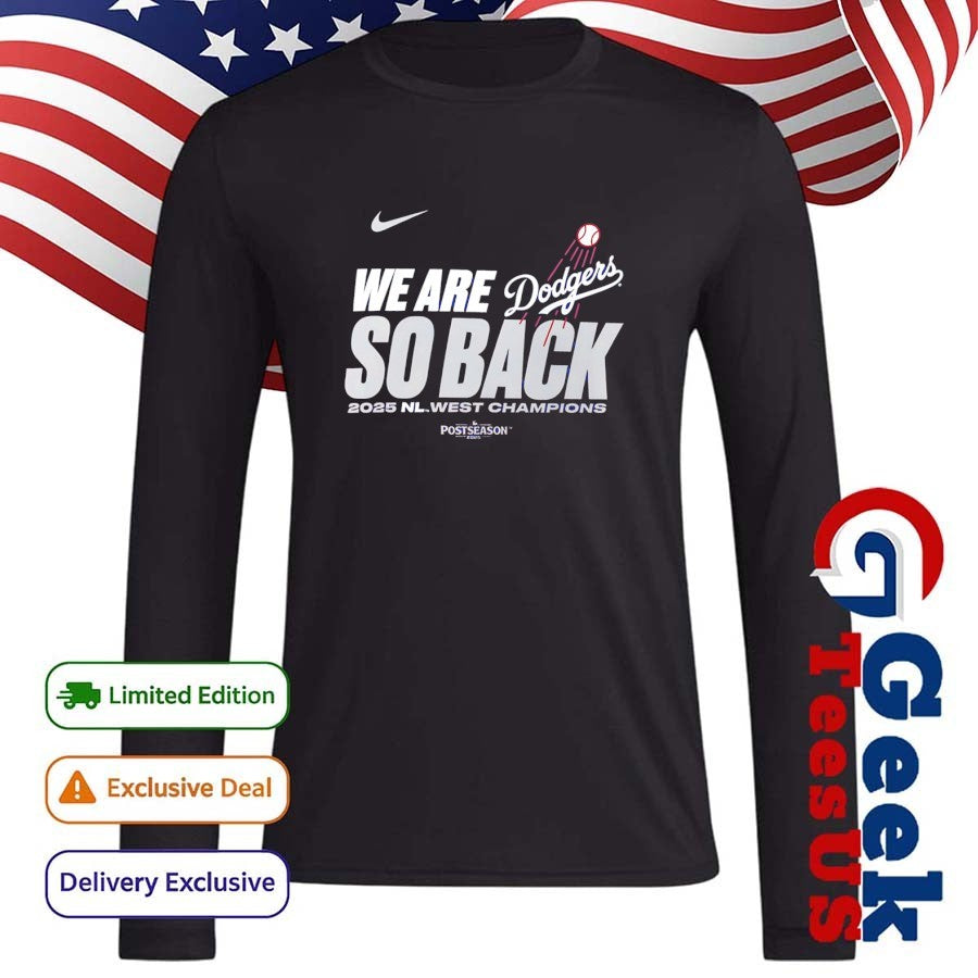 We Are So Back Los Angeles Dodgers 2025 National League West Champions shirt