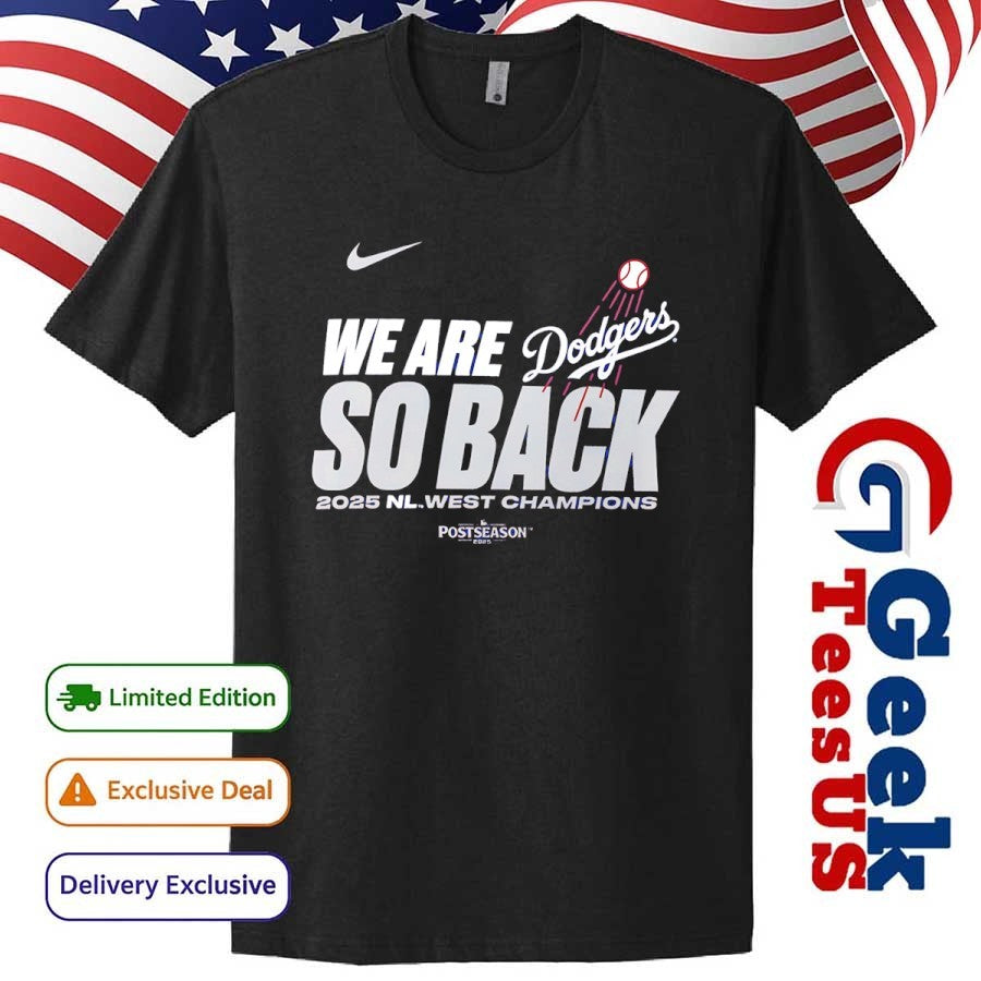 We Are So Back Los Angeles Dodgers 2025 National League West Champions shirt