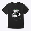We Gotta Stay In The Fight Boston Celtics Shirt
