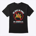 We Have No Kings In America T Shirt