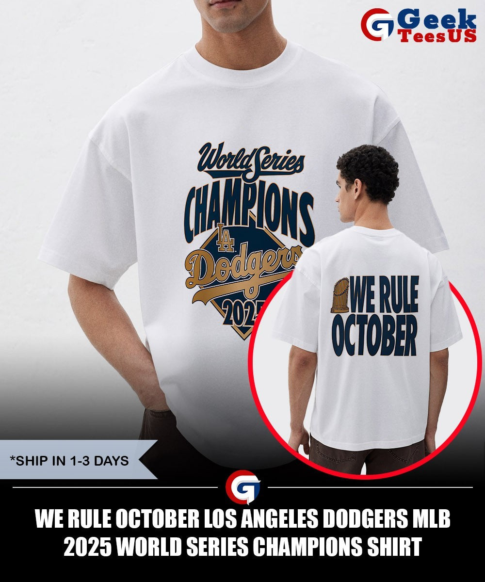 We Rule October Los Angeles Dodgers MLB 2025 World Series Champions shirt