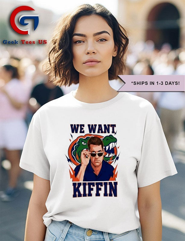 We Want Kiffin Florida Gators shirt