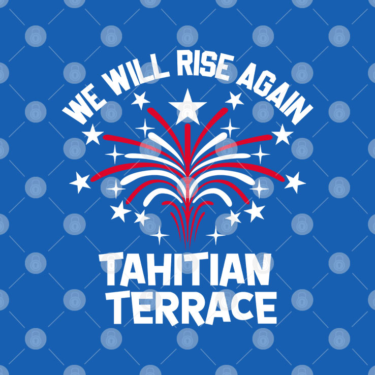 We Will Rise Again Tahitian Terrace T Shirt
