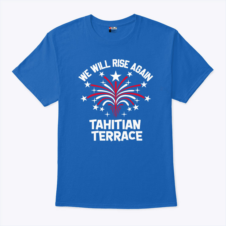 We Will Rise Again Tahitian Terrace T Shirt