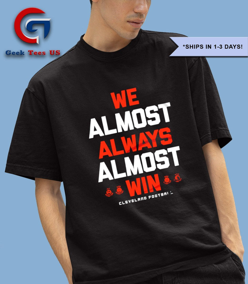 We almost always almost win Cleveland Browns football shirt