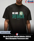 We are So Back Oakland Athletics 2025 AL West Champions Postseason shirt