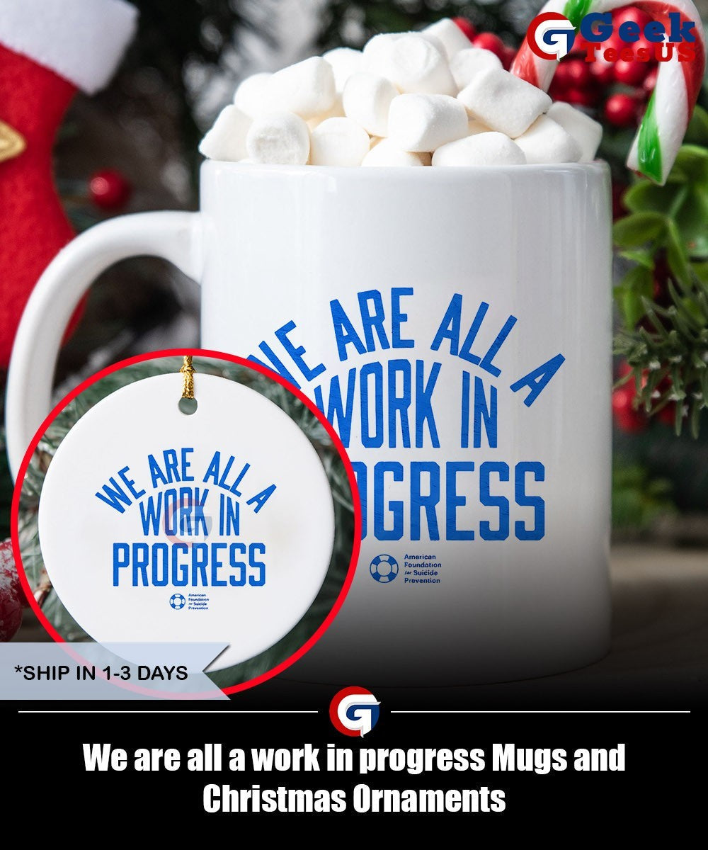 We are all a work in progress shirt