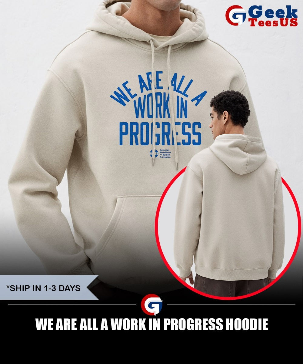 We are all a work in progress shirt