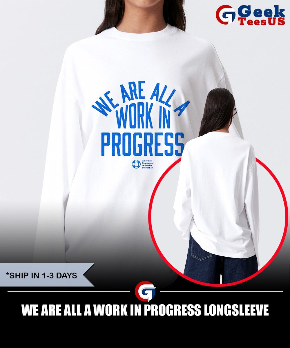 We are all a work in progress shirt