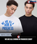 We are all a work in progress shirt