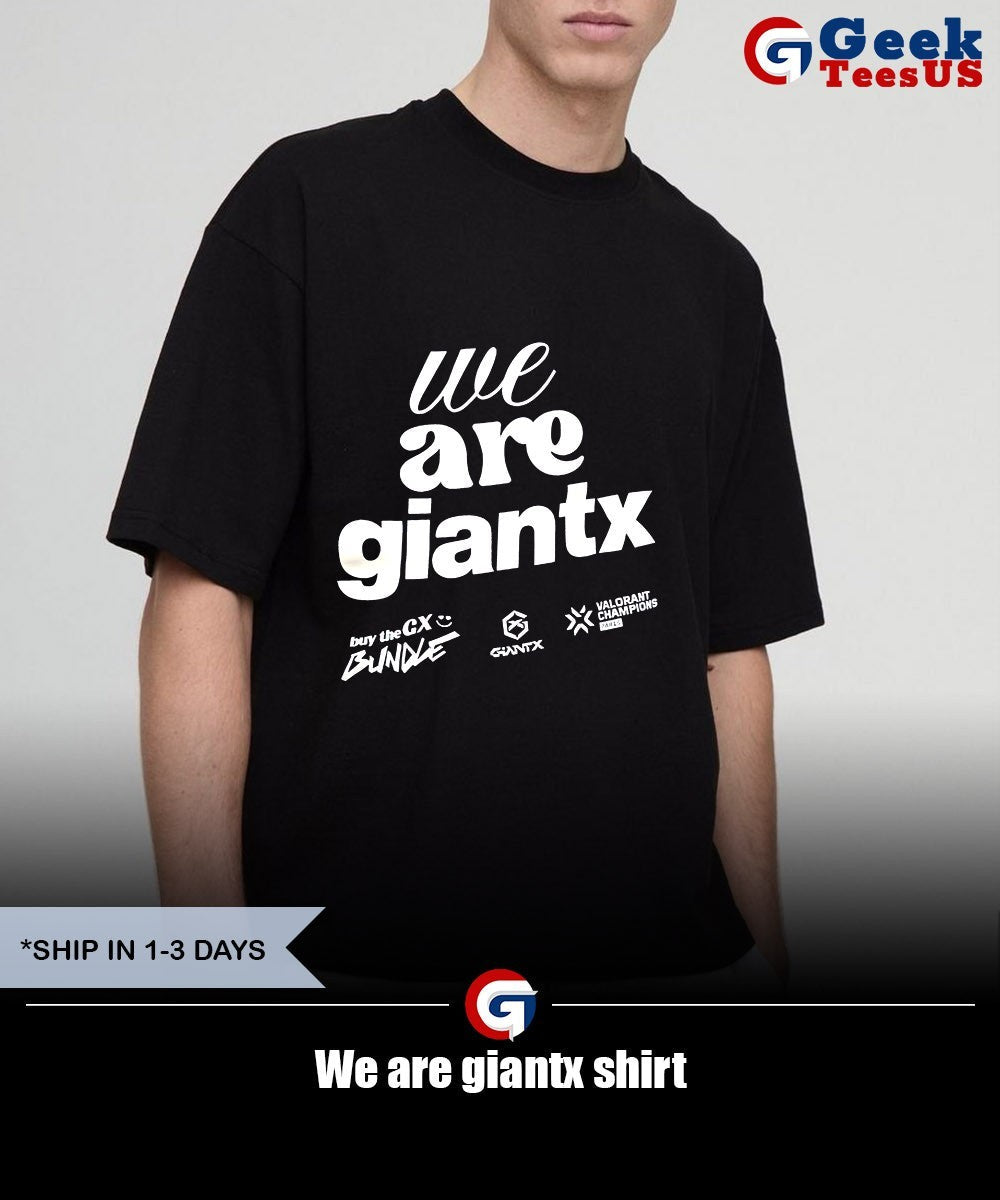 We are giantx shirt