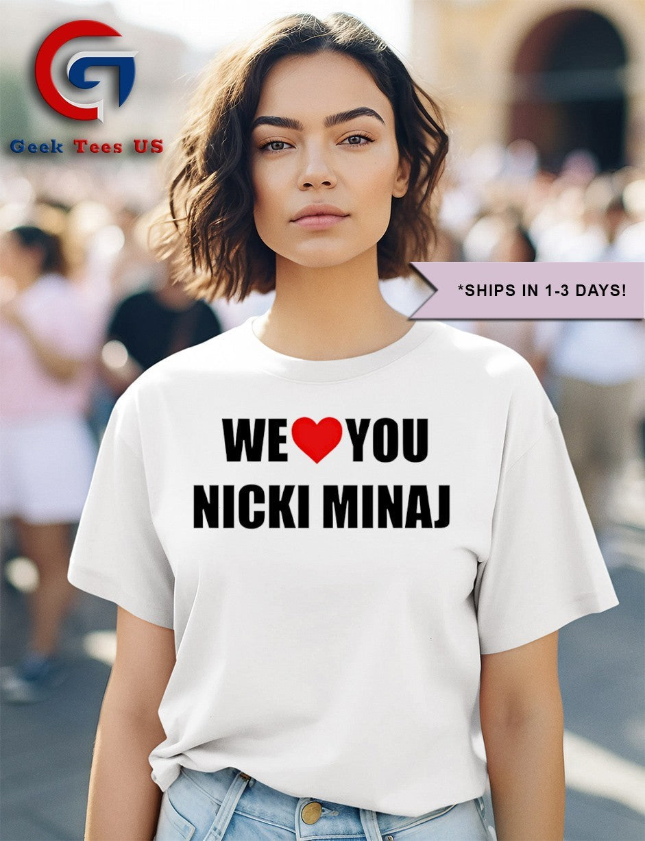 We love you Nicki Minaj shirt