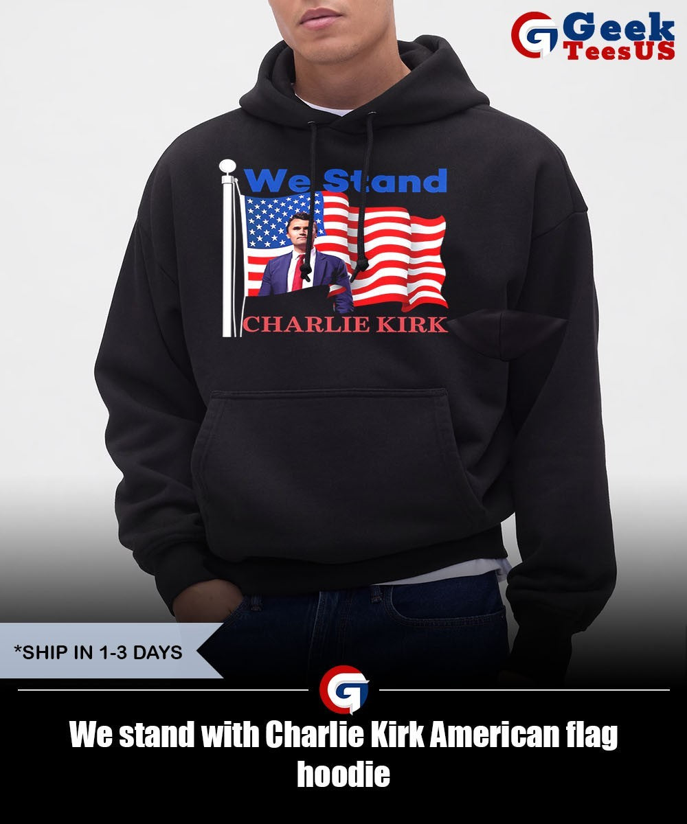 We stand with Charlie Kirk American flag shirt