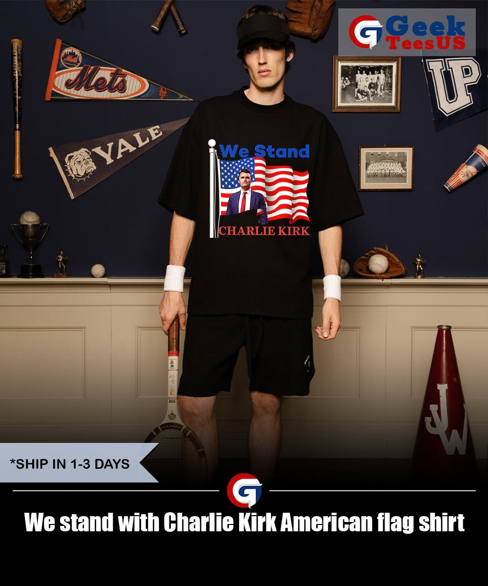 We stand with Charlie Kirk American flag shirt