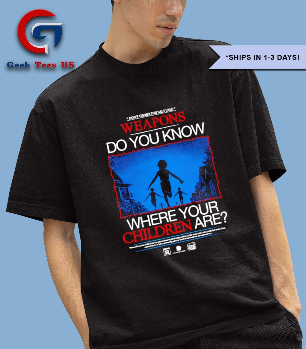 Weapons do you know where your children are shirt