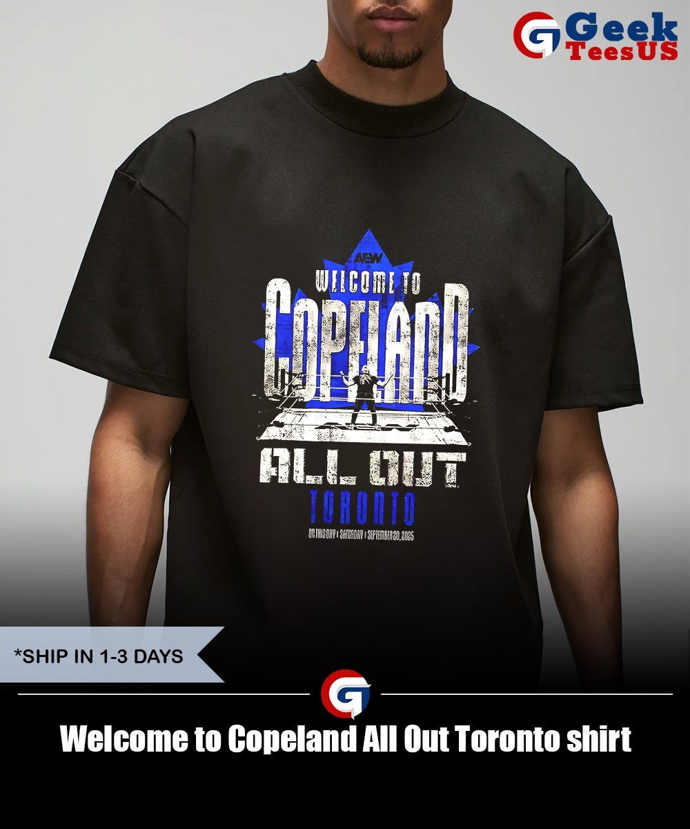 Welcome to Copeland All Out Toronto shirt