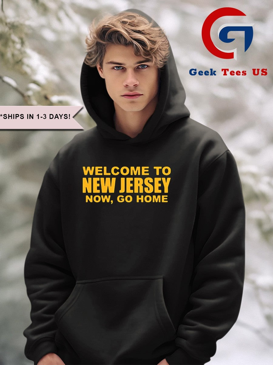 Welcome to new jersey now go home T-shirt
