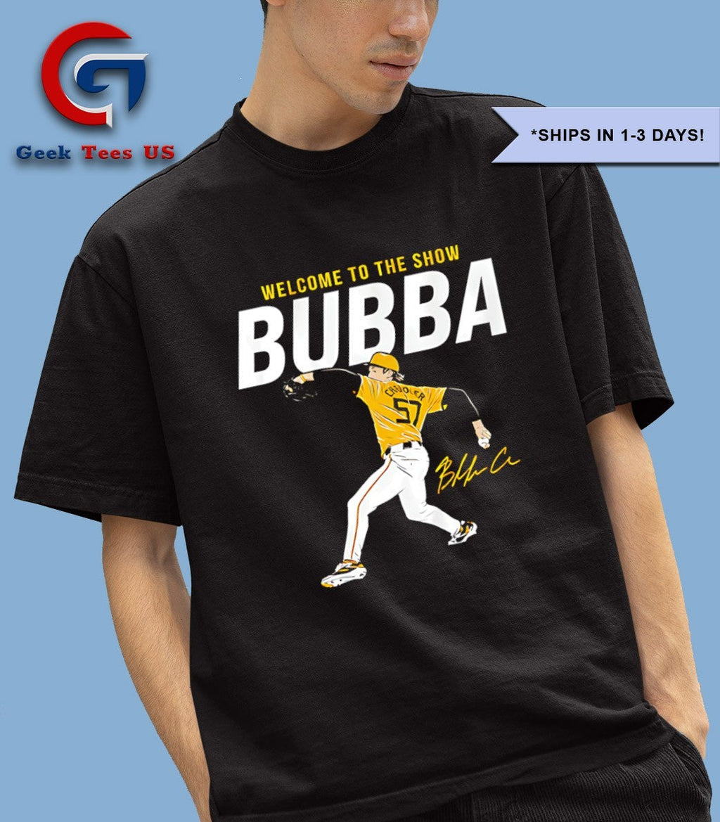 Welcome to the show Bubba Chandler Pittsburgh Pirates baseball signature T-shirt