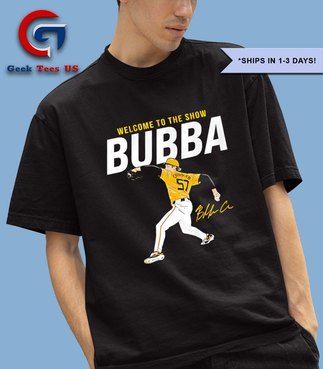 Welcome to the show Bubba Chandler Pittsburgh Pirates baseball signature T-shirt