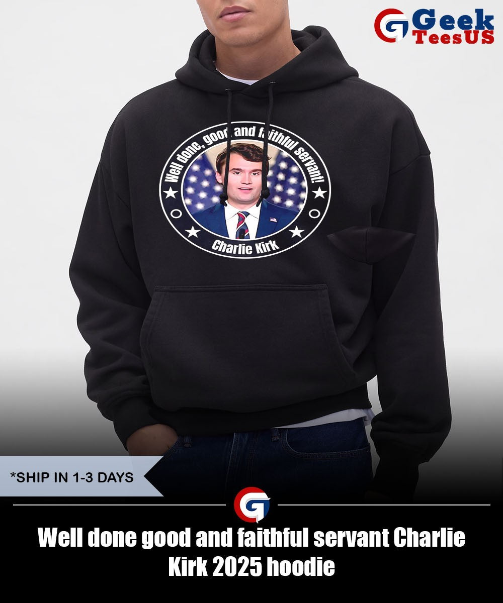 Well done good and faithful servant Charlie Kirk 2025 shirt