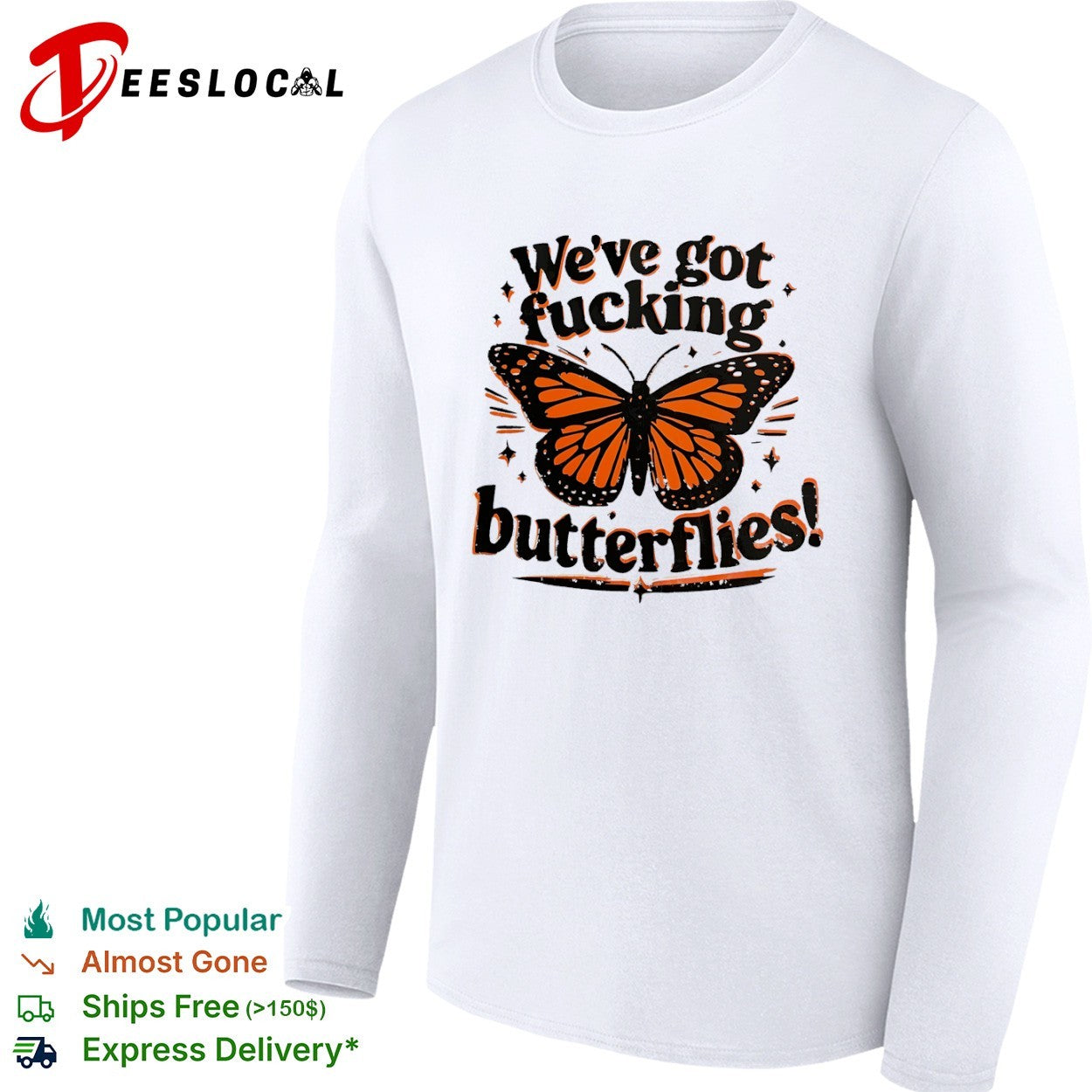 We’ve Got Fucking Butterflies Butterfly shirt