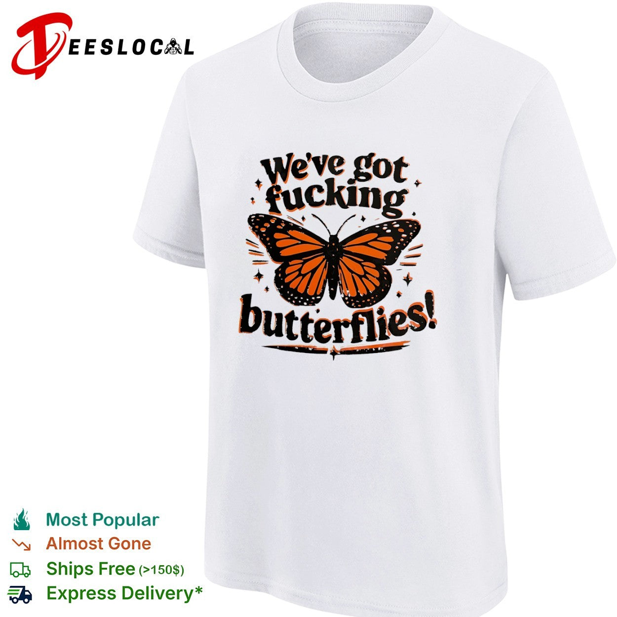 We’ve Got Fucking Butterflies Butterfly shirt