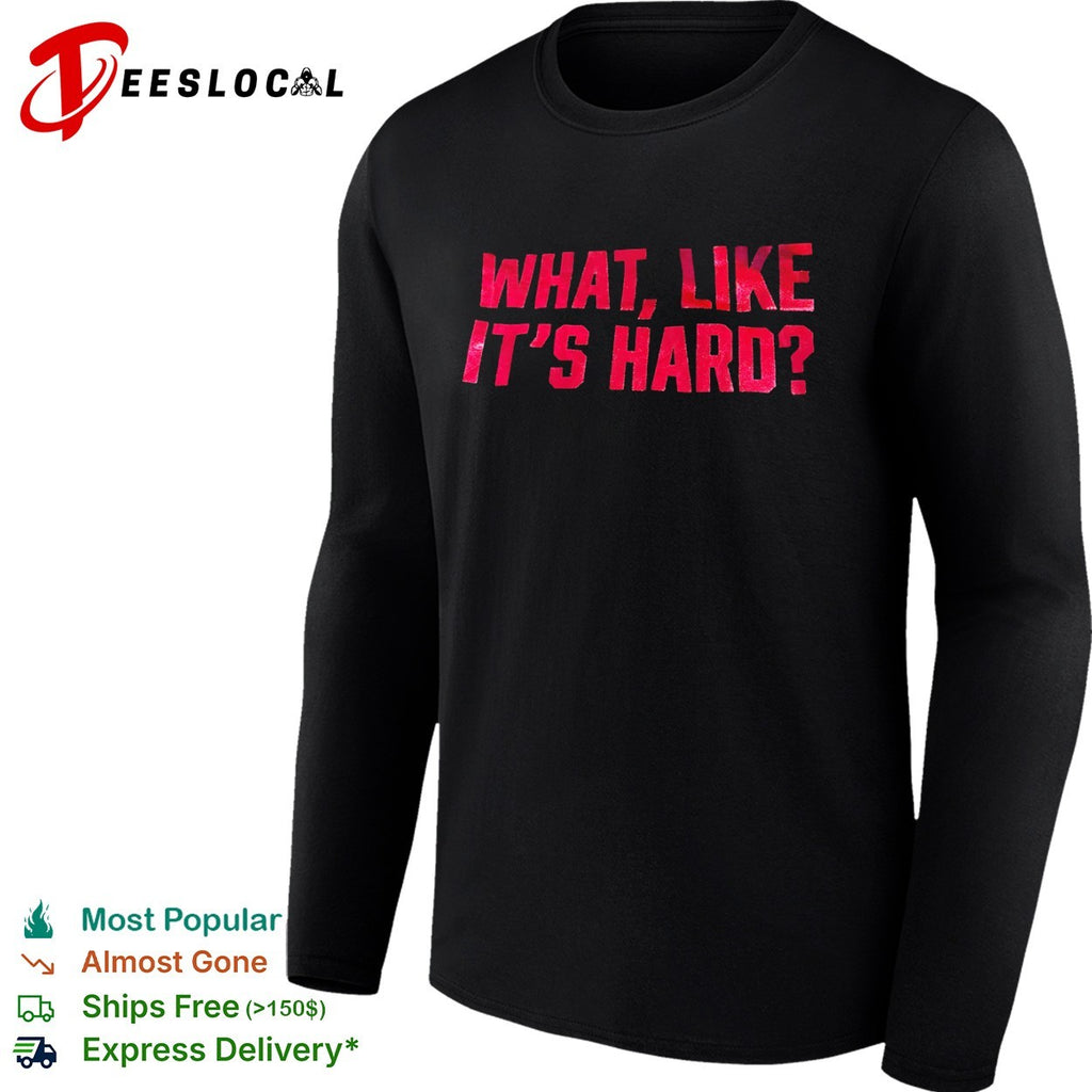 What Like It’s Hard Legally Blonde shirt