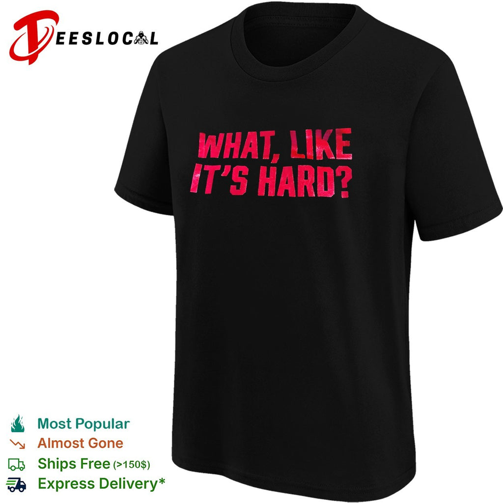 What Like It’s Hard Legally Blonde shirt