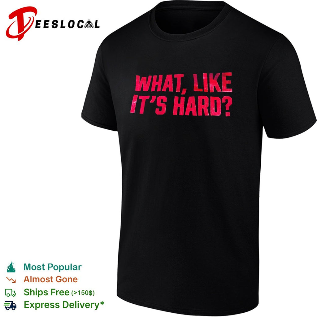 What Like It’s Hard Legally Blonde shirt