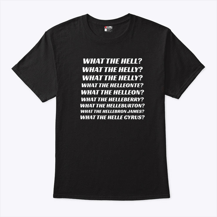 What The Hell What The Helly What The Helly What The Helleon Shirt