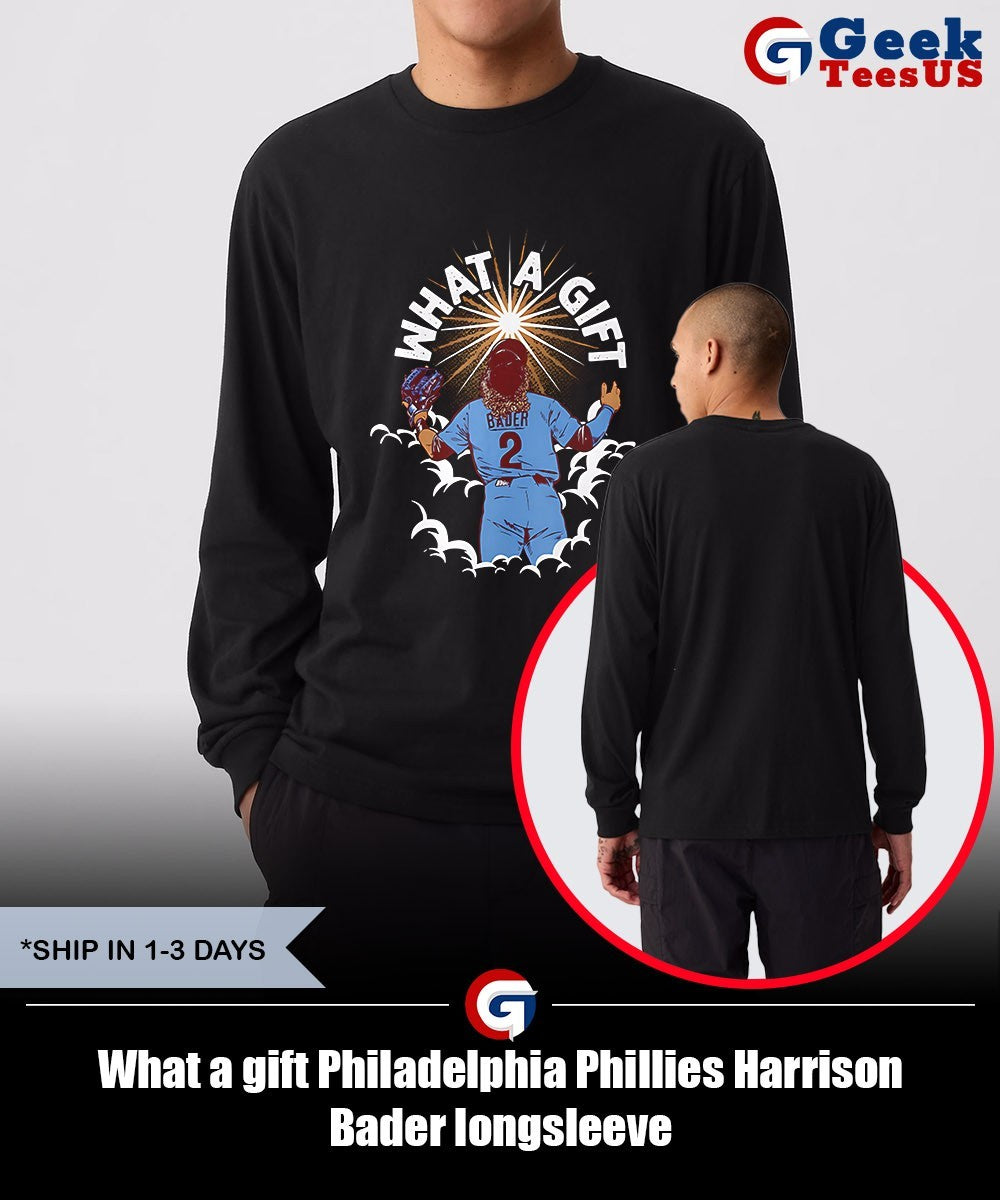 What a gift Philadelphia Phillies Harrison Bader shirt
